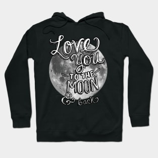 Love you to the Moon and Back - Moon Hoodie